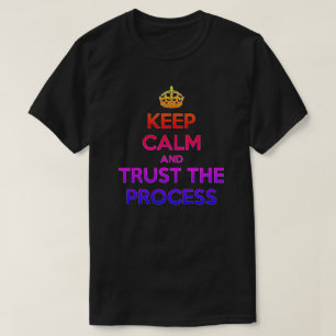 Mantenha a confiança calma o t-shirt do processo