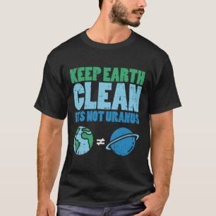 Mantenha A Terra Limpada Não É Urano. Camisa Engra