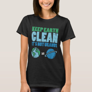 Mantenha A Terra Limpada Não É Urano. Camisa Engra