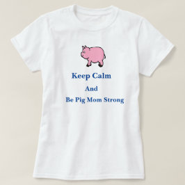 Mantenha calmo, seja mamã forte, t-shirt do porco