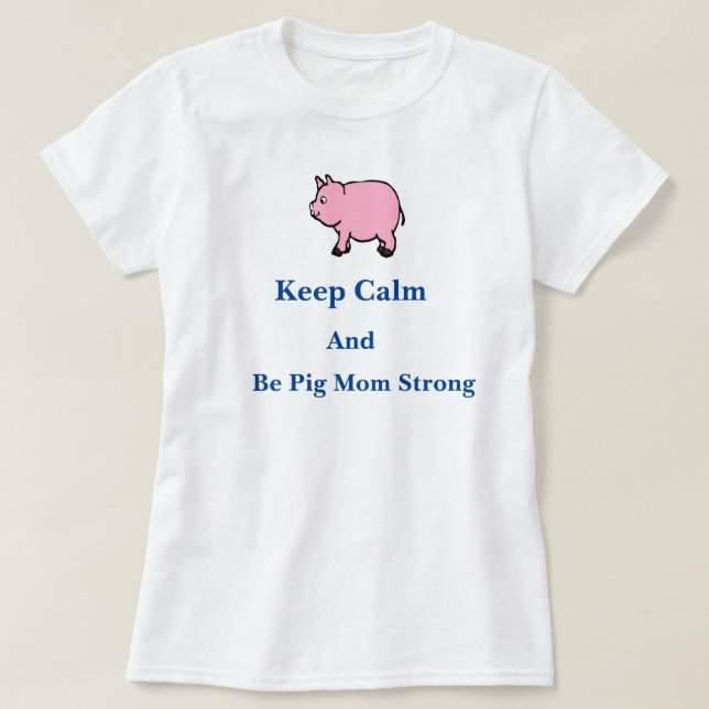 Mantenha calmo, seja mamã forte, t-shirt do porco (Frente do Design)