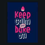 Mantenha O Assar Calmo No Poster Do Cupcake<br><div class="desc">poster de tipografia legal com letra de mão para aqueles que adoram assar biscoitos. Fique calma e assar. A cor de fundo pode ser personalizada para a cor desejada.</div>