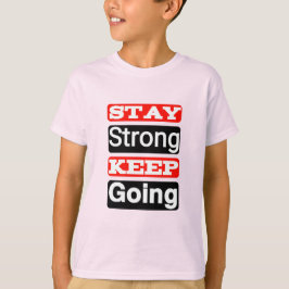 Mantenha-se forte e continuando com a camiseta do 