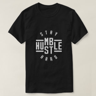 Mantenha-se humilde Duro T-Shirt Hustle