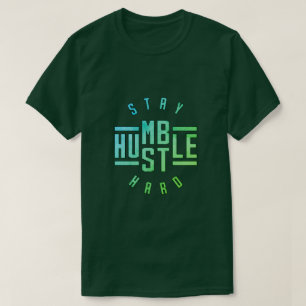 Mantenha-se humilde Duro T-Shirt Hustle