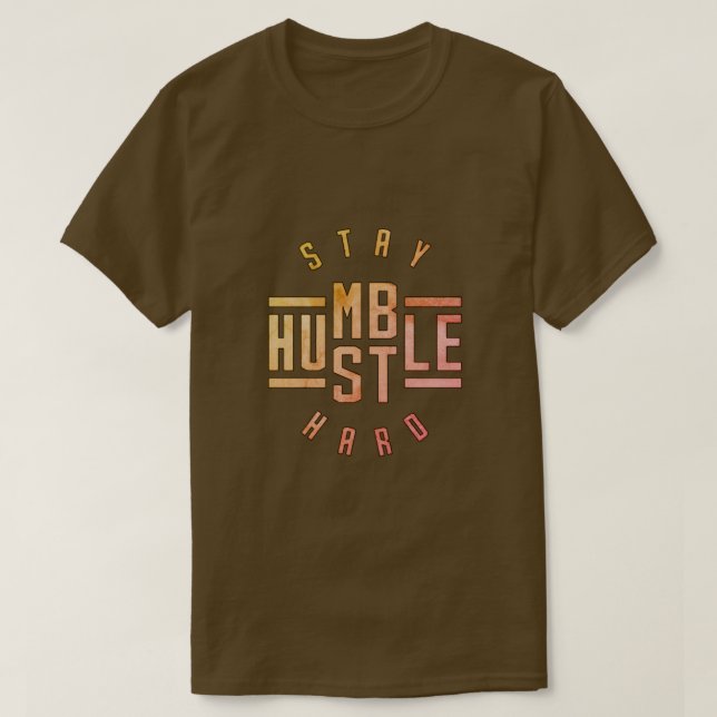Mantenha-se humilde Duro T-Shirt Hustle (Frente do Design)