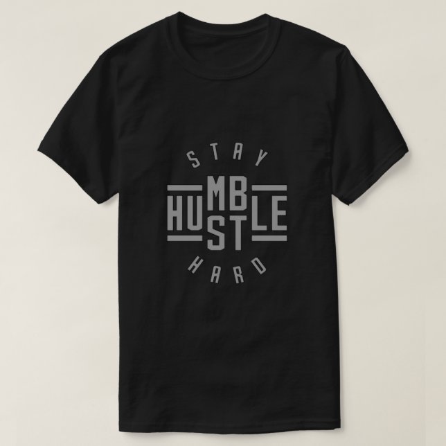 Mantenha-se humilde Duro T-Shirt Hustle (Frente do Design)