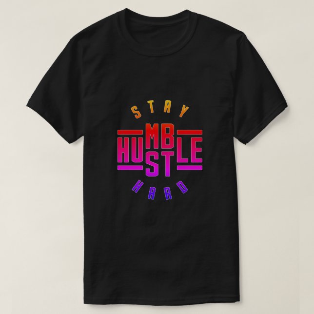 Mantenha-se humilde Duro T-Shirt Hustle (Frente do Design)