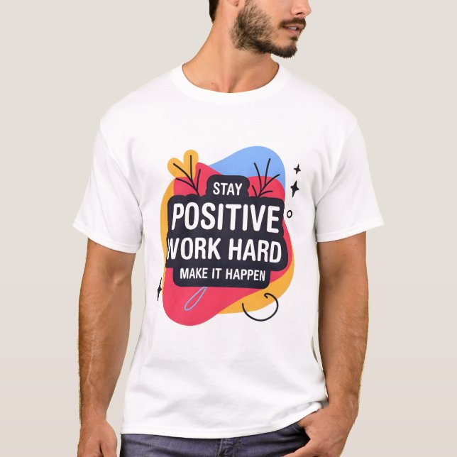 Mantenha-Se Positivo Duro T-Shirt (Frente)