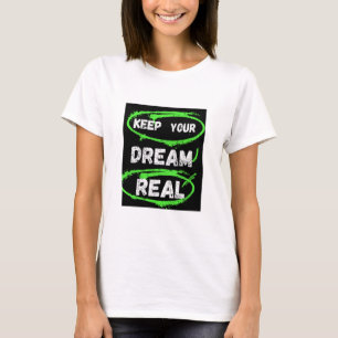 Mantenha seu sonho real - camiseta inspiradora