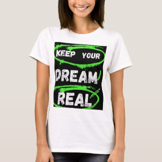 Mantenha seu sonho real - camiseta inspiradora