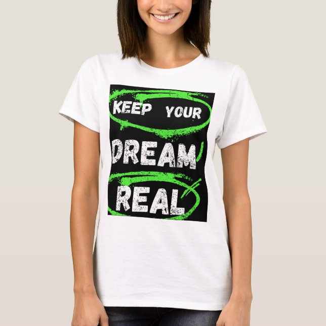 Mantenha seu sonho real - camiseta inspiradora (Frente)