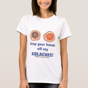 Mantenha suas mãos fora de meu KOLACHES! camisa