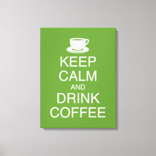 Manter Calma e Beber Canvas de Parede de Café