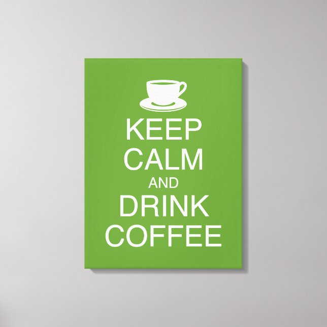 Manter Calma e Beber Canvas de Parede de Café (Frente)