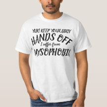 Mãos de fora Eu sofro de camiseta mysofobia