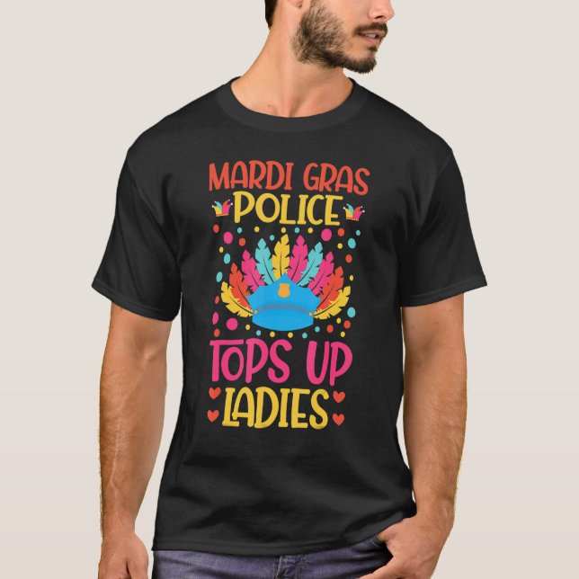 Mardi Gras T-Shirt Policial Engraçado Cita Largas  (Frente)