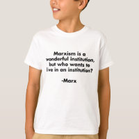 Marxismo é uma Instituição Maravilhosa.. Camiseta 