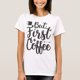 Mas a primeira camiseta de café