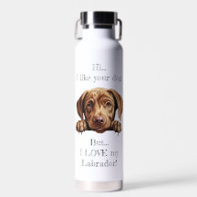 Mas eu adoro a minha garrafa de água de Labrador