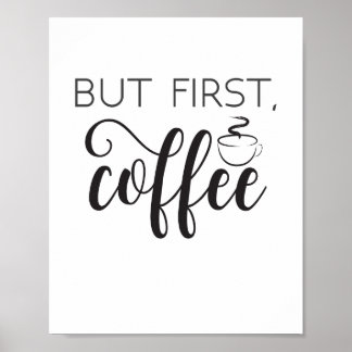 Mas primeira arte de Impressão de café, Poster de 