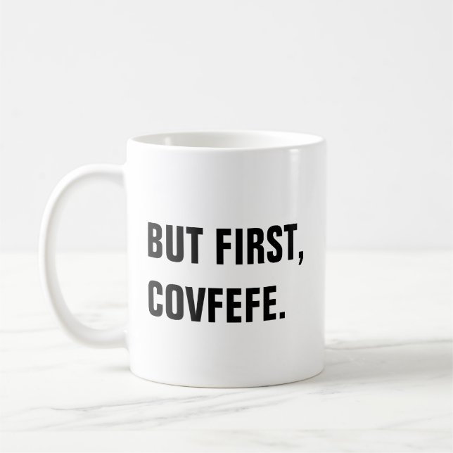 Mas primeiramente, caneca de Covfefe Covfefe (Esquerda)