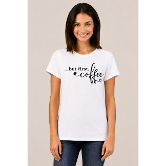 Mas Primeiro Café Camiseta de Café para Mulheres