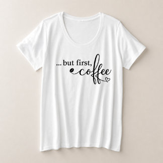 Mas Primeiro Café Camiseta de Café Tamanho Plus pa