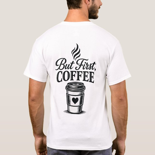Mas Primeiro Café Camiseta Divertida de Café (Criador carregado)