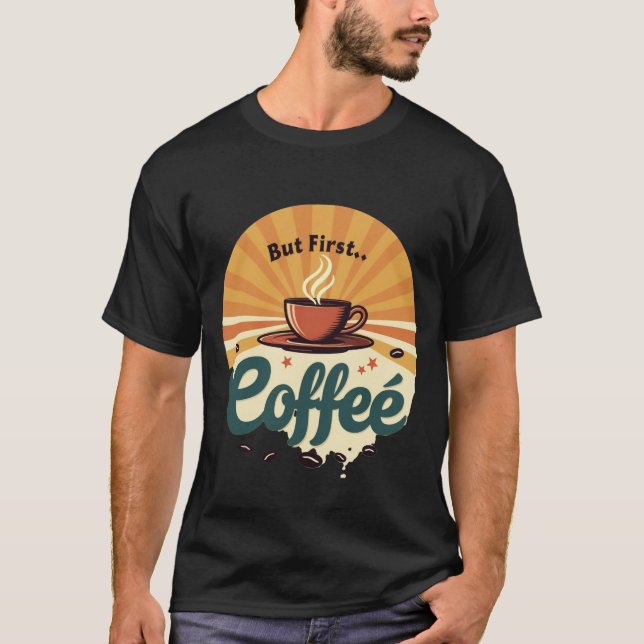 Mas Primeiro Café | Camiseta Vintage Retro Sol Exp (Frente)