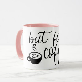 Mas Primeiro Café Caneca de Café Engraçada de Cerâ