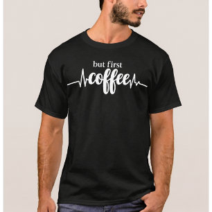 Mas Primeiro Camiseta de Café   Camiseta Divertida