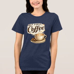 Mas Primeiro, Camiseta de Café Presente para Ama