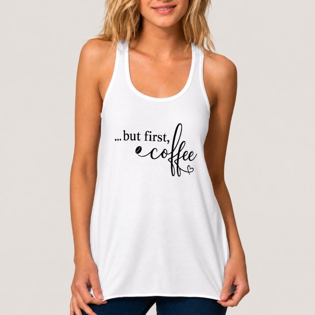 Mas Primeiro Camiseta Regata de Café para Mulheres (Criador carregado)
