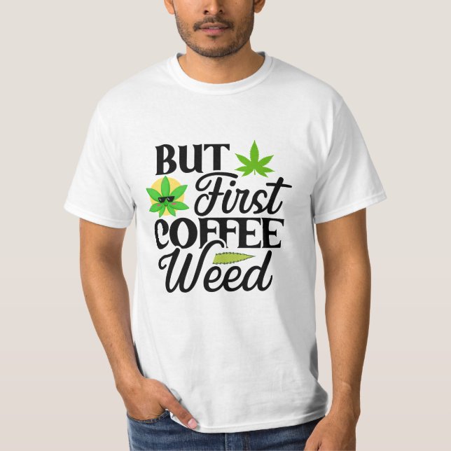 Mas Primeiro Camiseta Tema Maconheiro Engraçado de (Frente)