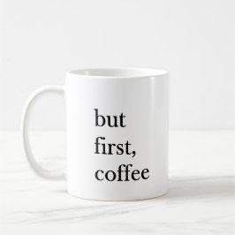 Mas primeiro caneca de café engraçada com citação 