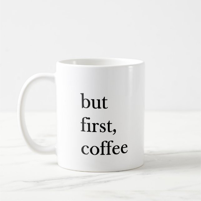 Mas primeiro caneca de café engraçada com citação  (Esquerda)