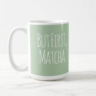 Mas Primeiro Caneca de Chá de Café Matcha