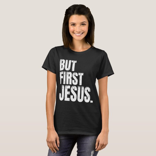 Mas Primeiro Jesus Camiseta (Frente Completa)