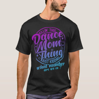 Mata Essa Coisa de Mãe de Dança Fofo Camiseta Mãe 