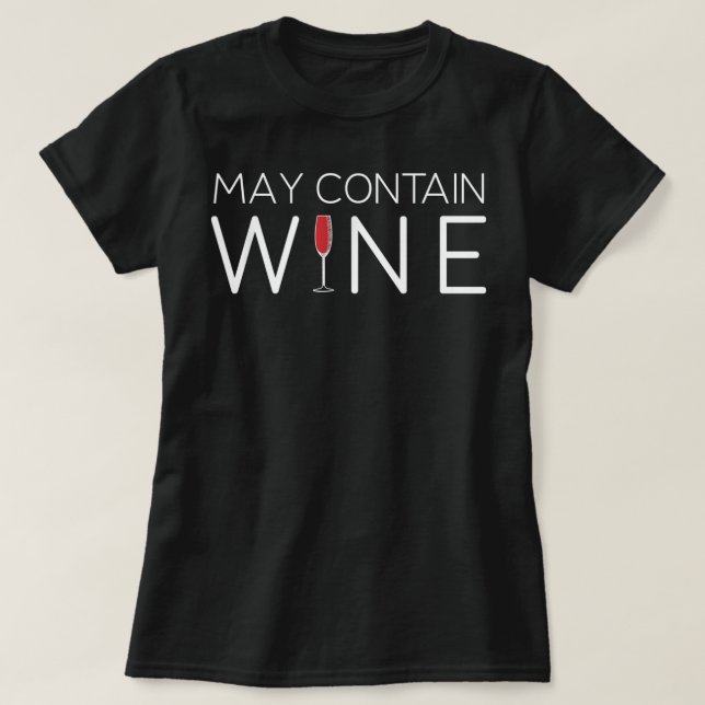 May Contain Wine Alcohol T-Shirt (Frente do Design)