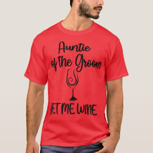 Me Dê Vinho Tia Do Noivo Chuveiro Tia Camiseta