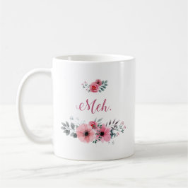 "Meh." Caneca floral