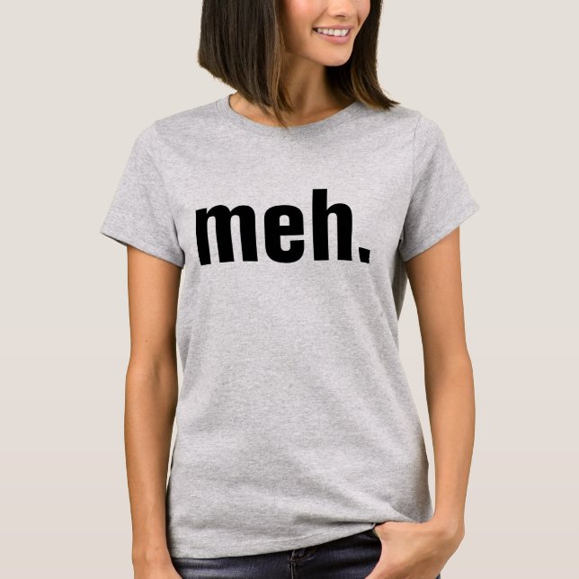 Meh T-shirts Engraçado (Frente)