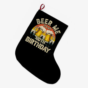 Meia De Natal Grande Cerveja pra mim, é meu aniversário de 40 anos