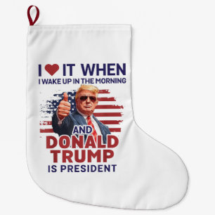 Meia De Natal Grande Eu Adoro Quando Eu Acordar E Trump É O Presidente