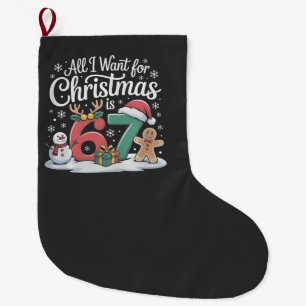 Meia De Natal Grande Tudo Que Eu Quero Para O Natal É 67 Seis Sete Meme
