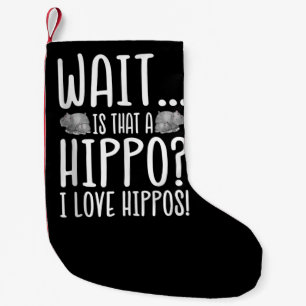 Meia De Natal Pequena Espera, É Um Hippo? Eu Amo Hippos!