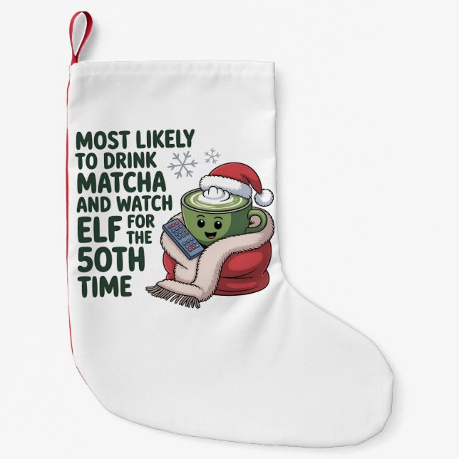 Meia De Natal Pequena Mais propenso a beber Matcha e assistir Elf Xmas (Frente)