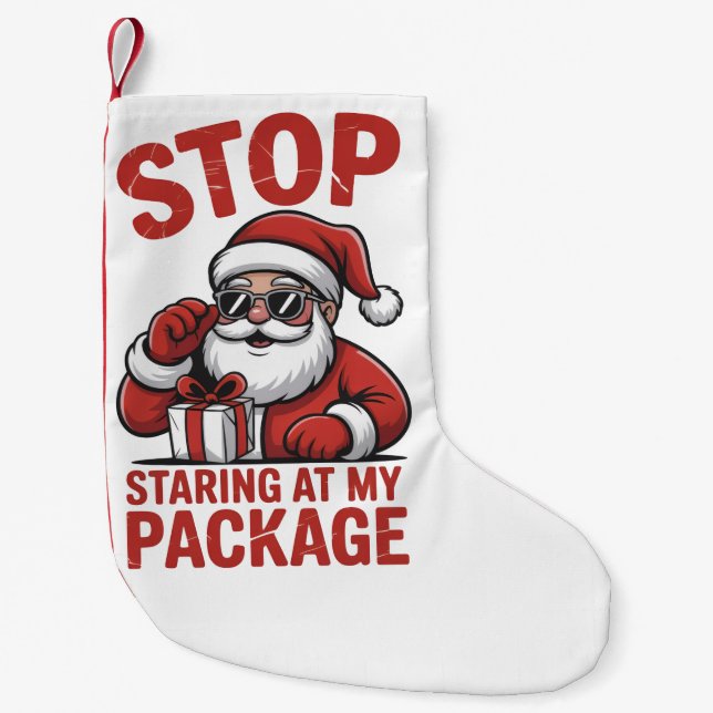 Meia De Natal Pequena Stop Staring At My Package Snarky Christmas Santa (Frente)